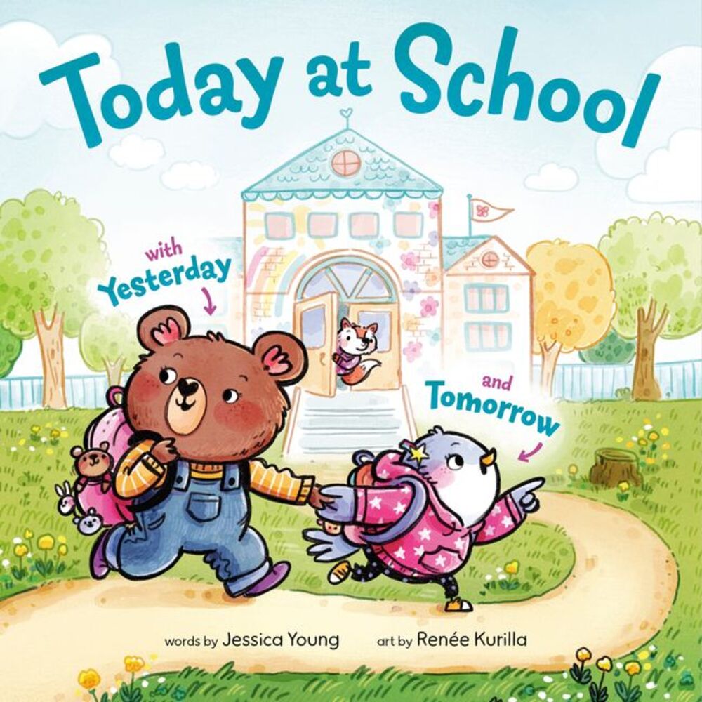 Today at School: With Yesterday and Tomorrow -- Jessica Young